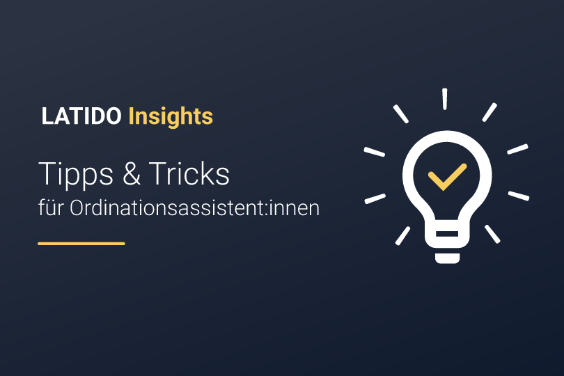 Latido Insights: Tipps & Tricks für Ordinationsassistent:innen